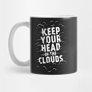 Keep your head in the clouds Mug